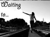 Waiting to... (Marzo)