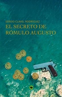 EL SECRETO DE RÓMULO AUGUSTO - Sergio Clavel Rodríguez