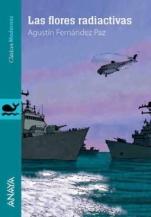 Las flores radiactivas Agustín Fernández Paz