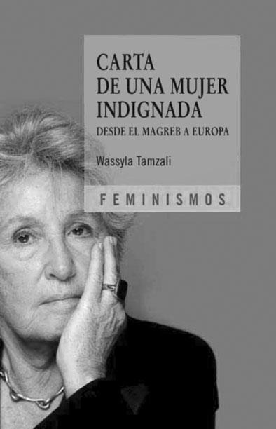 Wassyla Tamzali. “Carta de una mujer indignada: Desde el Magreb a Europa”