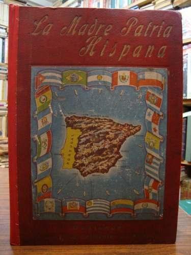 La Madre Patria Hispana. Guía General De España