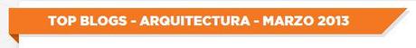 Los Blogs sobre Arquitectura más influyentes en español « El “Top 50″ del Ranking Arquitectura Ebuzzing Social, Marzo 2013 TopBlogsArquitectura_Marzo2013_1d5f1948-8226-460e-93c4-11ba4c6b823f