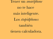 seas tonto, comprate smartphone