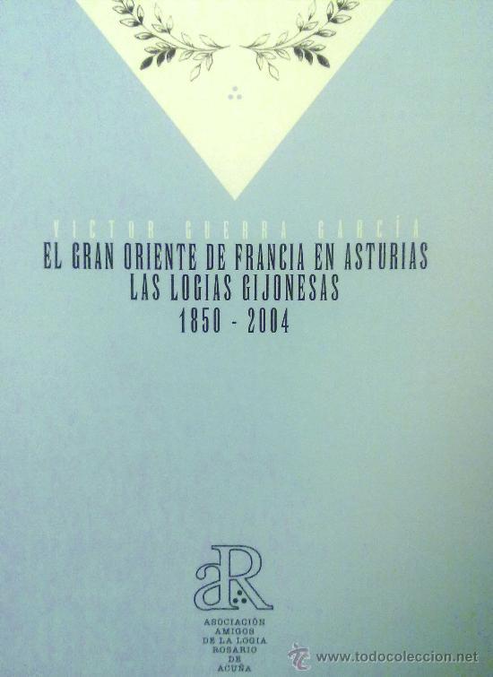 EL GRAN ORIENTE DE FRANCIA EN ASTURIAS  (Libros Nuevos - Humanidades)