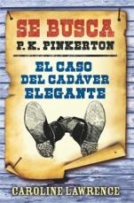 El caso del cadáver elegante (Se busca: P. K. Pinkerton II) Caroline Lawrence