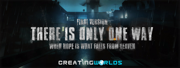 there is only one way There is only one way, campaña descargable para Left 4 Dead 2 del estudio español Creating Worlds
