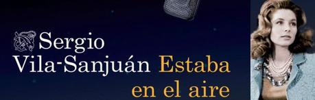 Reseña de Literatura | Estaba en el aire, de Sergio Vila-Sanjuán, ganador del prestigioso premio Nadal 2013