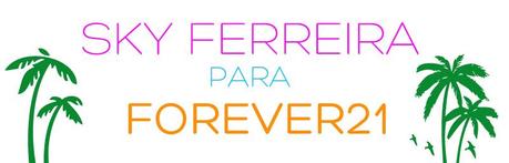 SKY FERREIRA PARA FOREVER21 portada