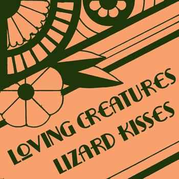 Lizard Kisses –  Loving Creatures (WeePop!, 2013)