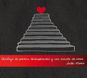 [Disco] Suîte Momo - Decálogo De Poemas Desesperados Y Una Canción De Amor (2011)