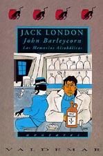 John Barleycorn. Las memorias alcohólicas, por Jack London