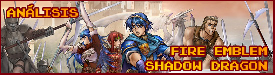 Análisis Fire Emblem Shadow Dragon