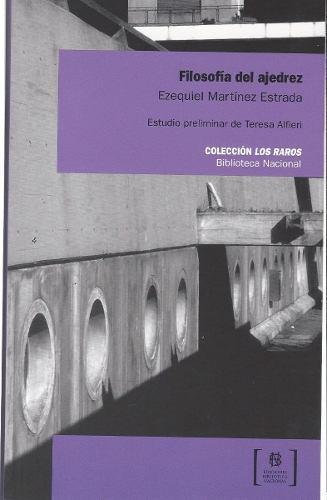 FILOSOFÍA DEL AJEDREZ, Ezequiel Martínez Estrada Filosofia Del Ajedrez . Ezequiel Martinez Estrada