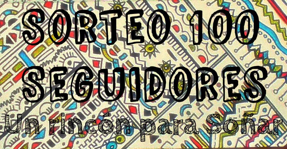 Sorteo 100 seguidores: Recordatorio ¡últimos días!