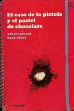 El caso de la pistola y el pastel de chocolate Ashley Miller, Zach Stentz