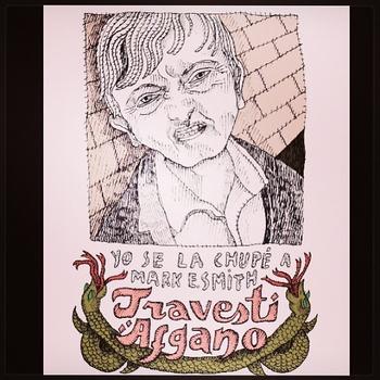 Travesti Afgano – Yo se la chupé a Mark E. Smith (2013)