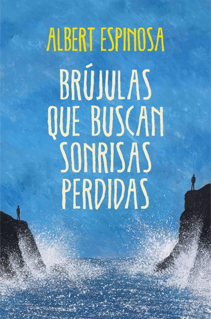 Brújulas que buscan sonrisas perdidas, de Albert Espinosa