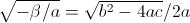 [;\sqrt{-\beta/a}=\sqrt{b^2-4ac}/2a;]