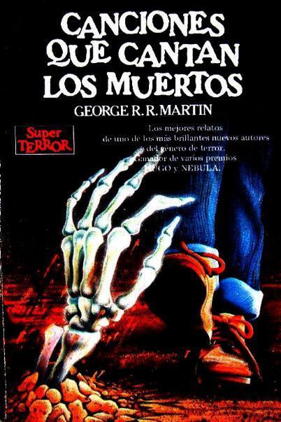 Canciones que cantan los muertos - George R. R. Martin Canciones que cantan los muertos - George R. R. Martin