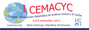 I Congreso de Educación Matemática de América Central y de El Caribe (I CEMACYC)