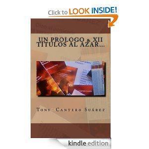 Un PROLOGO & XII TÍTULOS AL AZAR… Kindle Book Cover by Tony Cantero Suárez