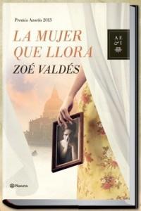 “La Mujer Que Llora” de Zoé Valdés. Premio Azorín de Novela 2013