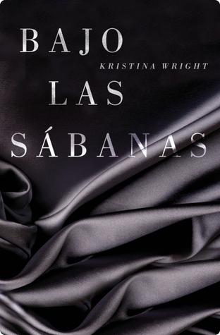 Se une a mi gran lista para leer... Bajo Las Sabanas - Kristina Wrigh