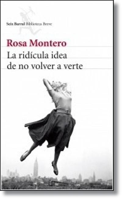 La ridícula idea de no volver a verte. Rosa Montero