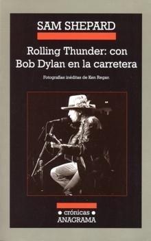 La Biblioteca: Rolling Thunder: con Bob Dylan en la carretera, Sam Shepard