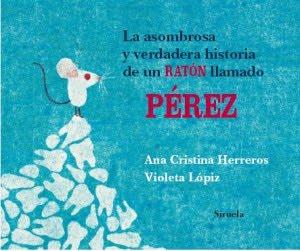 Reseña Culturamas: 'La asombrosa y verdadera historia de un ratón llamado Pérez' de Ana Cristina Herreros y Voleta Lópiz