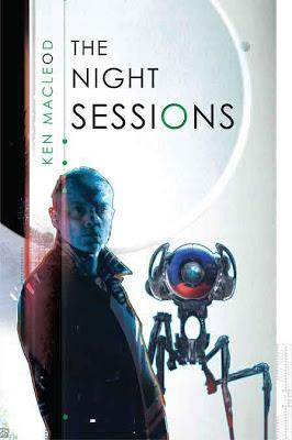 The night sessions. Ken Macleod. 2008 The night sessions ...