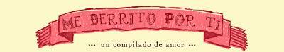 ME DERRITO POR TI (UN COMPILADO DE AMOR)