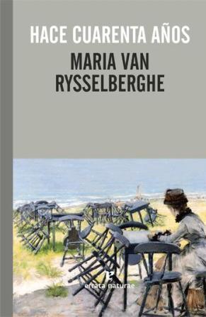 Hace cuarenta años - Maria Van Rysselberghe