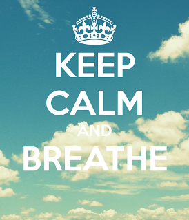 Keep calm and breathe