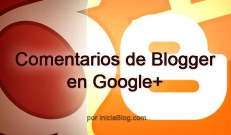 Comentarios de Blogger integrados en Google+