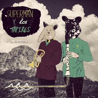JULIÁN MAYORGA / SUPERMÁN Y LOS TAPIRES