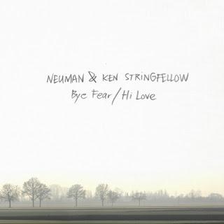 NEUMAN & KEN STRINGFELLOW - BYE FEAR / HI LOVE