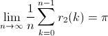 [;\lim_{n\to\infty}\frac{1}{n}\sum_{k=0}^{n-1} r_2(k)=\pi;]