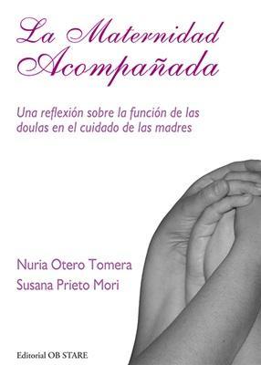 ¡NOVEDAD! “La maternidad acompañada”, un libro sobre las doulas La maternidad acompañada