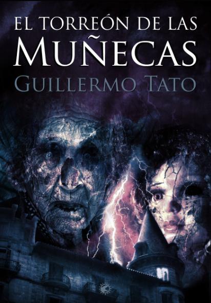 [Sección Literatura] Reseñamos EL TORREÓN DE LAS MUÑECAS (Guillermo Tato)