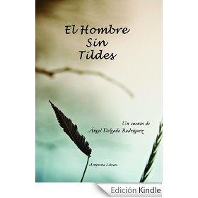 El Hombre sin Tildes, un cuento intrigante...