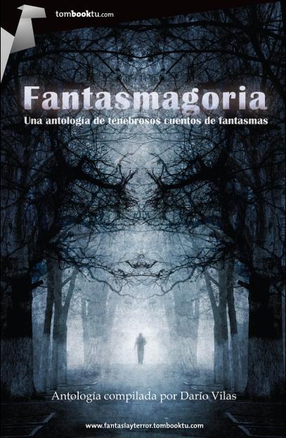 [Sección Literatura] Reseñamos FANTASMAGORIA (Coord. por Darío Vilas)