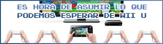 Es hora de asumir lo que podemos esperar de Wii U