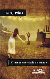 'El menor espectaculo del mundo', de Felix J. Palma