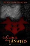 NUEVA NOVELA DE MARÍA JOSÉ MORENO: LA CARICIA DE TÁNATOS