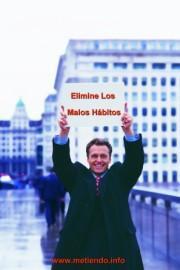 Elimine de una vez los malos hábitos y el acomodamiento para triunfar elimine los hábitos negativos