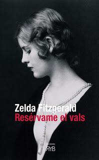 RESÉRVAME EL VALS, ZELDA FITZGERALD: LA ETERNA BÚSQUEDA DE UNO MISMO