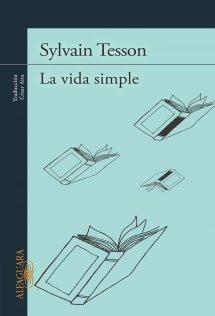 Novedad: 'La vida simple' de Sylvain Tesson