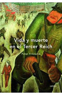 VIDA Y MUERTE EN EL TERCER REICH (2008), DE PETER FRITZSCHE. AUGE Y CAÍDA DEL IMPERIO ARIO.