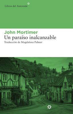 UN PARAÍSO INALCANZABLE (JOHN MORTIMER)